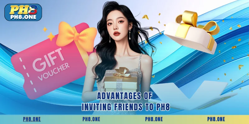 Advantages of inviting friends to PH8