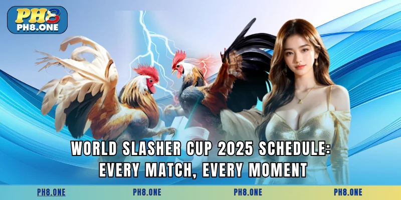 World Slasher Cup 2025 Schedule: Every Match, Every Moment