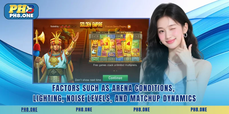 Factors such as arena conditions, lighting, noise levels, and matchup dynamics