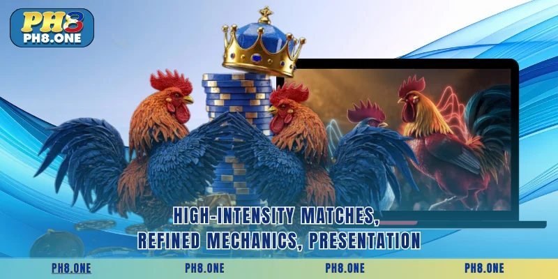 High-intensity matches, refined mechanics, presentation