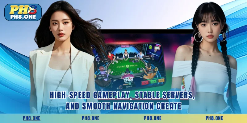 High-speed gameplay, stable servers, and smooth navigation create
