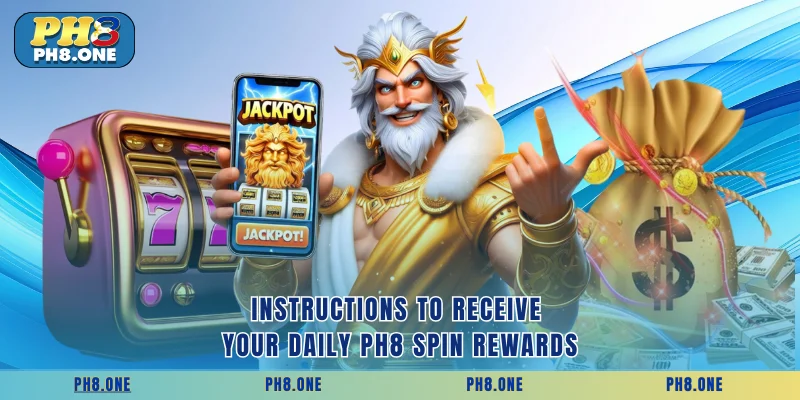 Instructions to receive your daily PH8 spin rewards