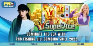 Dominate The Sea With PH8 Fishing JILI Bombing Skill 2025