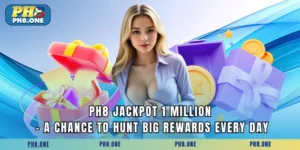PH8 Jackpot 1 Million - A Chance To Hunt Big Rewards Every Day