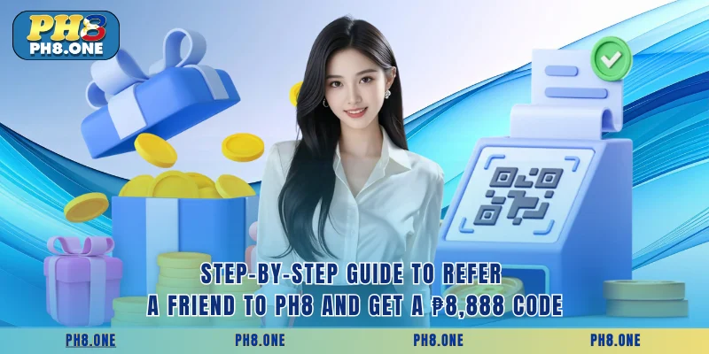 Step-by-step guide to Refer a Friend to pH8 and Get a ₱8,888 Code